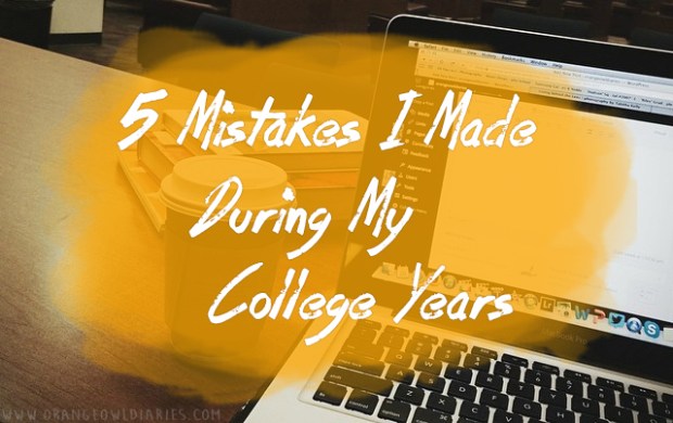 5 mistakes i made during my college years
